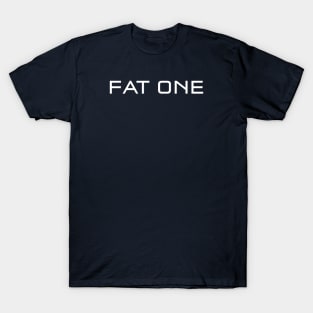 Nobody wants the Fat one T-Shirt